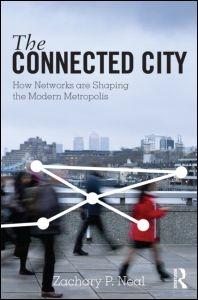 CONNECTED CITY, THE. HOW NETWORKS ARE SHAPING THE MODERN METROPOLIS