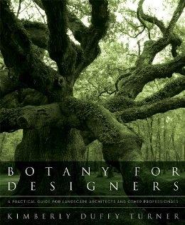 BOTANY FOR DESIGNERS. A PRACTICAL GUIDE FOR LANDSCAPE ARCHITECTS AND OTHER PROFESSIONALS