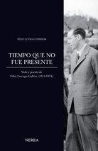 TIEMPO QUE NO FUE PRESENTE. VIDA Y POESIA DE FELIX LUENGO GULLON ( 1914-1974)