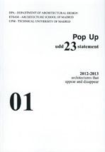 POP UP 01. UDD 23 STATEMENT 2012-2013 ARCHITECTURES THAT APPEAR AND DISAPPEAR. 