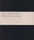 BRAUEN / WALCHLI: UELI BRAUEN, DORIS WALCHLI. ARCHITECTE. 