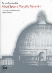 ALBERT SPEER E MARCELLO PIACENTINI. L'ARCHITETTURA DEL TOTALITARISMO NEGLI ANNI TRENTA