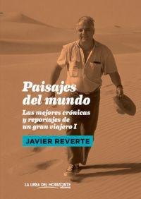 PAISAJES DEL MUNDO. LAS MEJORES CRONICAS Y REPORTAJES DE UN GRAN VIAJERO I.