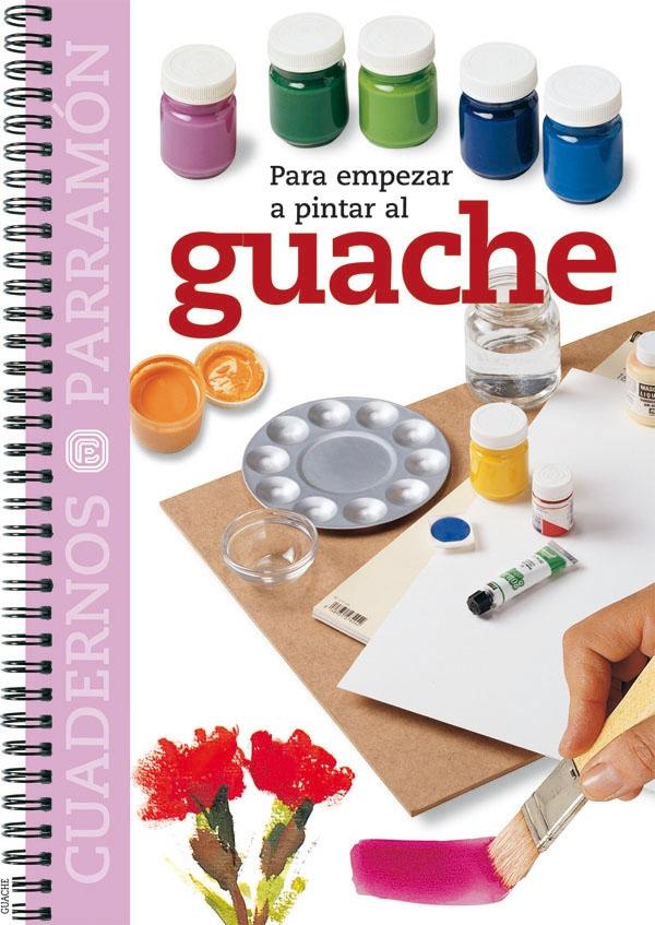 PARA EMPEZAR A PINTAR AL GUACHE