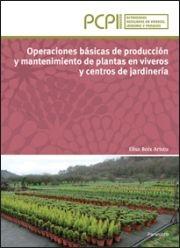 OPERACIONES BÁSICAS DE PRODUCCIÓN Y MANTENIMIENTO DE PLANTAS EN VIVEROS Y CENTRO "PLANTAS EN VIVEROS Y CENTROS DE JARDINERIA (PCPI)". 