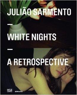 SARMENTO: JULIAO SARMENTO. WHITE NIGHTS A RETROSPECTIVE