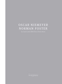 OSCAR NIEMEYER AND NORMAN FOSTER IN CONVERSATION WITH HANS ULRICH OBRIST