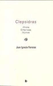 CLEPSIDRAS. AHORA, ENTONCES, NUNCA