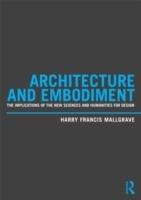 ARCHITECTURE AND EMBODIMENT: THE IMPLICATIONS OF THE NEW SCIENCES AND HUMANITIES FOR DESIGN.