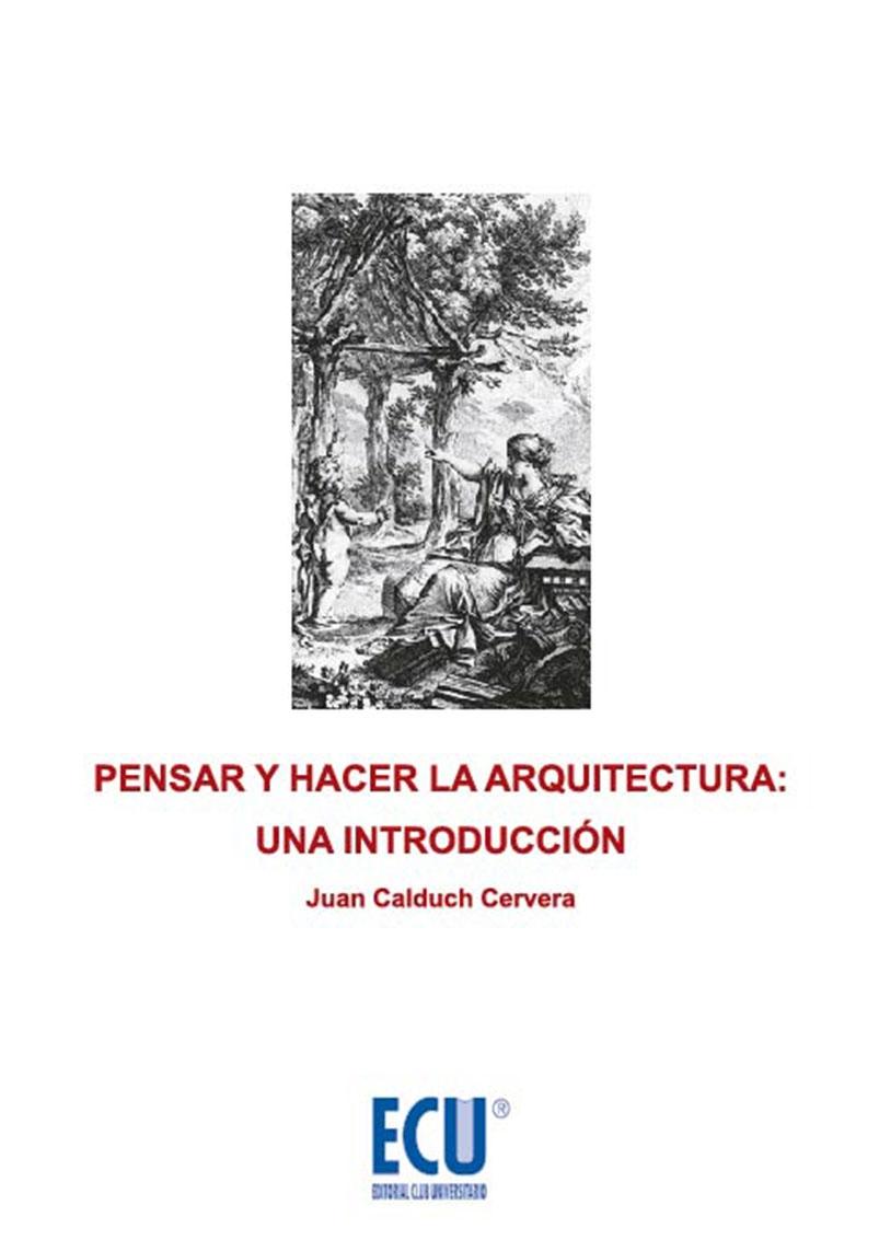 PENSAR Y HACER LA ARQUITECTURA: UNA INTRODUCCIÓN
