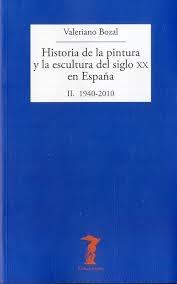 HISTORIA DE LA PINTURA Y LA ESCULTURA DEL SIGLO XX EN ESPAÑA. II. 1940-2010