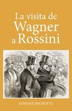 VISITA DE WAGNER A ROSSINI, LA. 