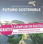 ARQUITECTURA PARA UN FUTURO SOSTENIBLE. 