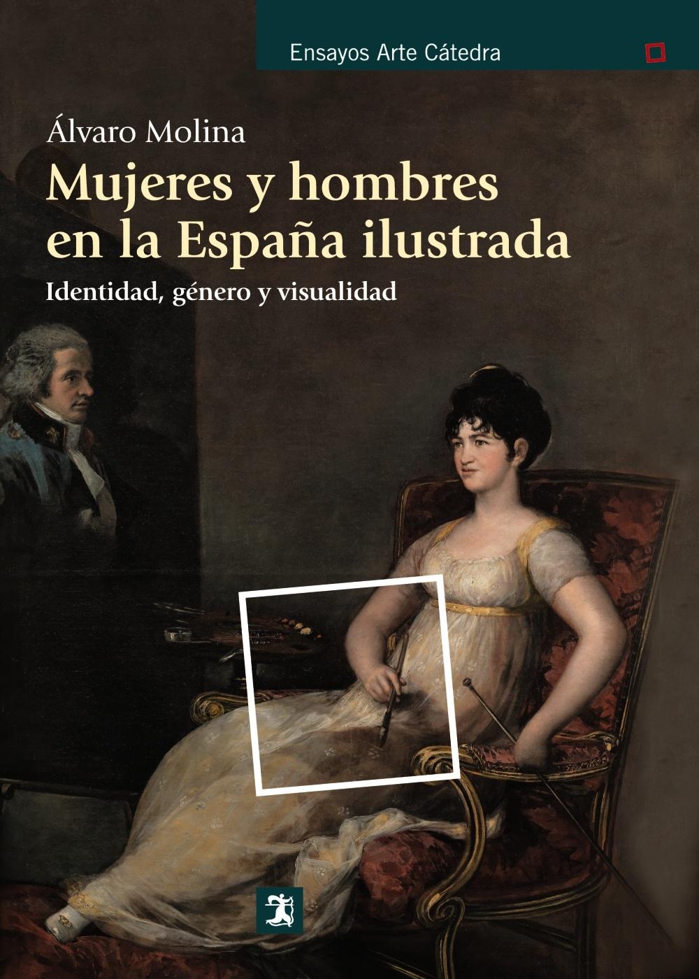 MUJERES Y HOMBRES EN LA ESPAÑA ILUSTRADA "IDENTIDAD, GENERO Y VISUALIDAD"