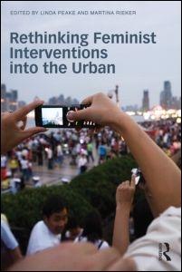 RETHINKING FEMINIST INTERVENTIONS INTO THE URBAN