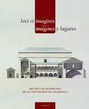 LOCI ET IMAGINES /  IMAGENES Y LUGARES. 800 AÑOS DE PATRIMONIO DE LA UNIVERSIDAD DE  SALAMANCA
