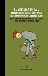 SINTOMA GRIEGO, EL "POSDEMOCRACIA, GUERRA MONETARIA Y RESISTENCIA SOCIAL EN LA E".