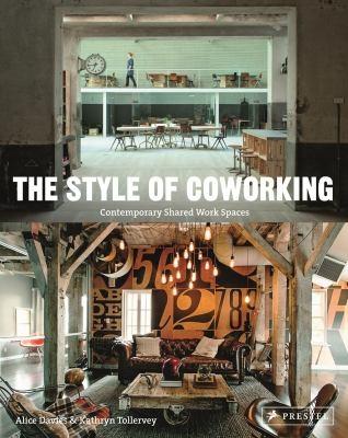 STYLE OF COWORKING, THE. CONTEMPORARY SHARED WORKSPACES. 