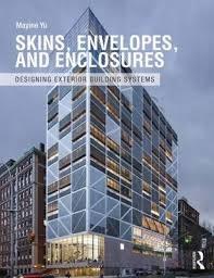 SKINS, ENVELOPES, AND ENCLOSURES : CONCEPTS FOR DESIGNING BUILDING EXTERIORS.