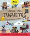 CREA TUS JUGUETES. 