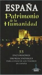 ESPAÑA PATRIMONIO DE LA HUMANIDAD. 55 EXCURSIONES.