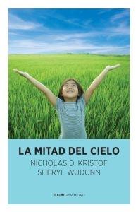 MITAD DEL CIELO, LA. MUJERES DE TODO EL MUNDO QUE HAN CONVERTIDO LA OPRESION EN UNA OPORTUNIDAD. 