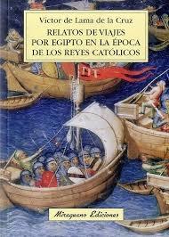 RELATOS DE VIAJES POR EGIPTO EN LA ÉPOCA DE LOS REYES CATÓLICOS. 