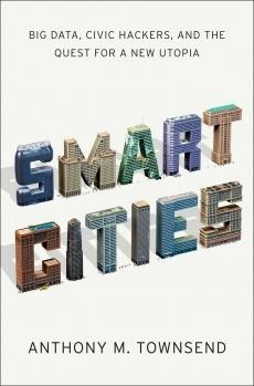 SMART CITIES. BIG DATA, CIVIC HACKERS AND THE QUEST FOR A NEW UTOPIA. 