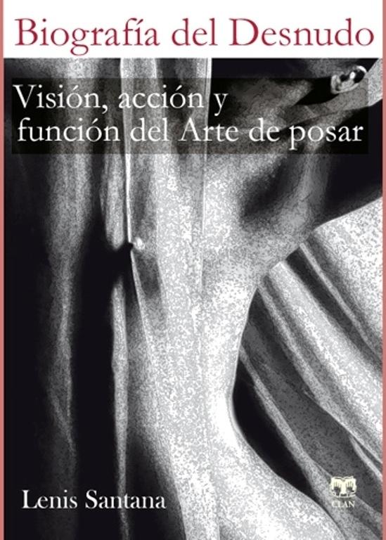 BIOGRAFÍA DEL DESNUDO "VISIÓN, ACCIÓN Y FUNCIÓN DEL ARTE DE POSAR"