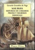 MAR BRAVA. HISTORIAS DE PIRATAS, CORSARIOS Y NEGREROS ESPAÑOLES. 