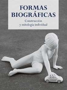 FORMAS BIOGRÁFICAS. CONSTRUCCION Y MITOLOGIA  INDIVIDUAL