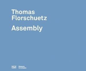 THOMAS FLORSCHUETZ. ASSEMBLY. 