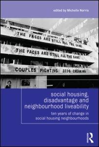 SOCIAL HOUSING, DISADVANTAGE AND NEIGHBOURHOOD LIVEABILITY. TEN YEARS OF CHANGE IN SOCIAL HOUSING NEIGHB