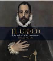 EL GRECO.  HISTORIA DE UN PINTOR EXTRAVAGANTE. 