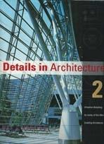 DETAILS IN ARCHITECTURE 2. CREATIVE DATAILING BY SOME OF THE WORLD'S LEADING ARCHITECTS