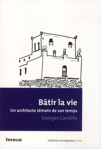 BATIR LA VIE; UNA ARCHITECTE TEMOIN DE SON TEMPS