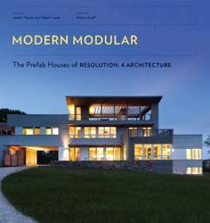 MODERN MODULAR. THE PREFAB HOUSES OF RESOLUTION: 4 ARCHITECTURE.