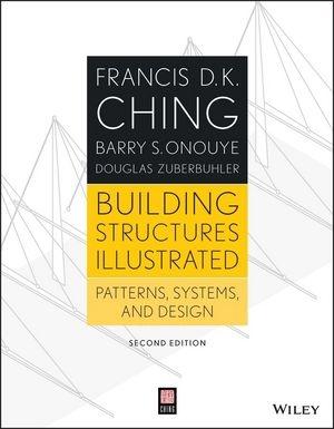 BUILDING STRUCTURES ILLUSTRATED. PATTERNS, SYSTEMS AND DESIGN 2ND EDITION.