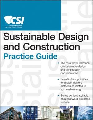 CSI SUSTAINABLE DESIGN AND CONSTRUCTION PRACTICAL GUIDE, THE. 