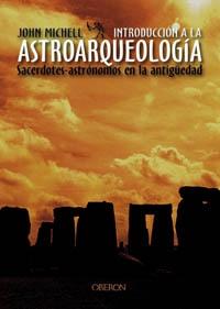 INTRODUCCION A LA ASTROARQUEOLOGIA "SACERDOTES - ASTRONOMOS EN LA ANTIGUEDAD"