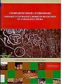 COMPARTIENDO EL PATRIMONIO. PAISAJES CULTURALES Y MODELOS DE GESTION EN ANDALUCIA Y PIURA