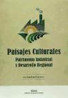 PAISAJES CULTURALES-PATRIMONIO INDUSTRIAL Y DESARROLLO REGIONAL. 