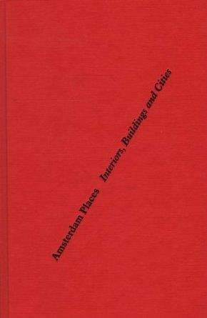 AMSTERDAM PLACES. INTERIORS, BUILDINGS AND CITIES