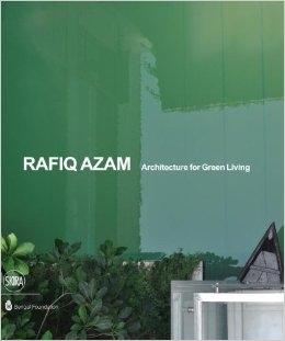 AZAM: RAFIQ AZAM. ARCHITECTURE FOR GREEN LIVING. 