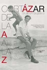CORTAZAR DE LA A A LA Z. UN ALBUM BIOGRAFICO.
