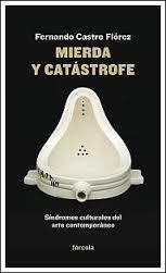 MIERDA Y CATÁSTROFE. SÍNDROMES CULTURALES DEL ARTE CONTEMPORÁNEO.