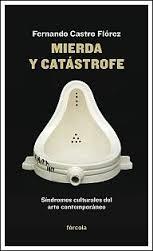 MIERDA Y CATÁSTROFE. SÍNDROMES CULTURALES DEL ARTE CONTEMPORÁNEO. 