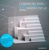 MAGIA DEL PAPEL: CORTE Y PLEGADO PARA DISEÑOS POP-UP, LA.