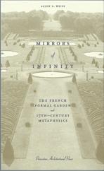 MIRRORS OF INFINITY. THE FRENCH FORMAL GARDEN AND 17TH-CENTURY METHAPHYSICS**. 