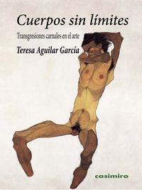 CUERPOS SIN LÍMITES. TRANSGRESIONES CARNALES EN EL ARTE. 